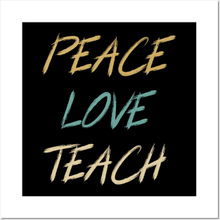 Peace Love Teach Posters and Art